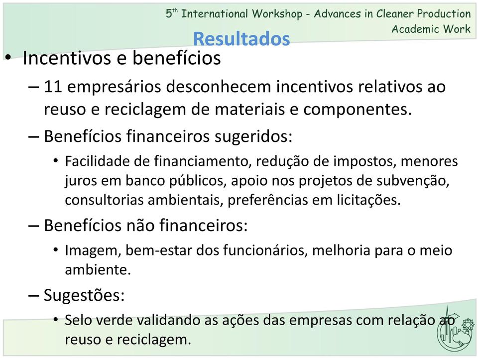 Benefícios financeiros sugeridos: Facilidade de financiamento, redução de impostos, menores juros em banco públicos, apoio nos