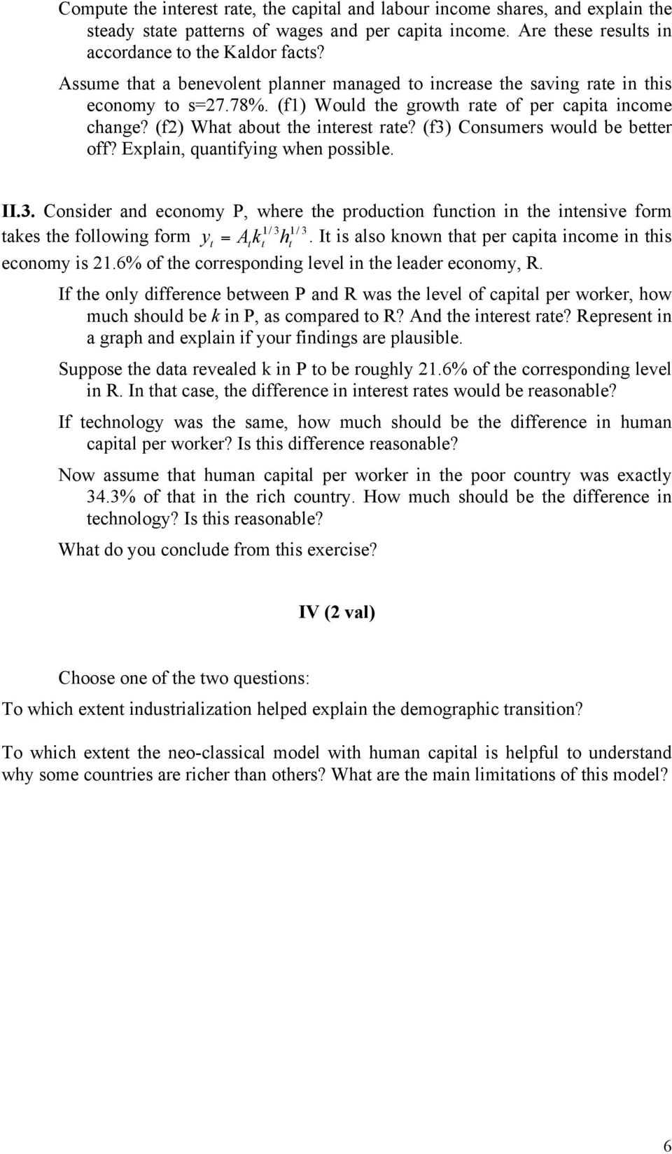 (f3) Consumers would be beer off? Explain, quanifying when possible. II.3. Consider and economy P, where he producion funcion in he inensive form 1/ 3 1/ 3 akes he following form y = A k h.