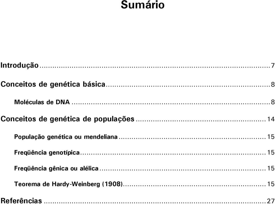 .. 14 População genética ou mendeliana... 15 Freqüência genotípica.