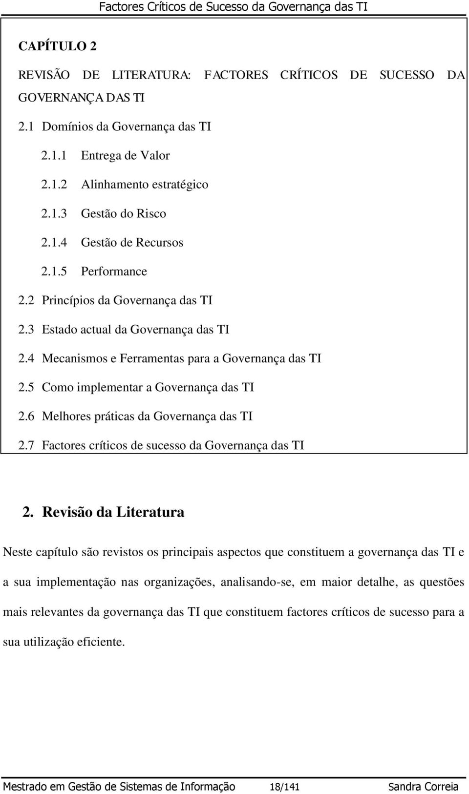 6 Melhores práticas da Governança das TI 2.7 Factores críticos de sucesso da Governança das TI 2.