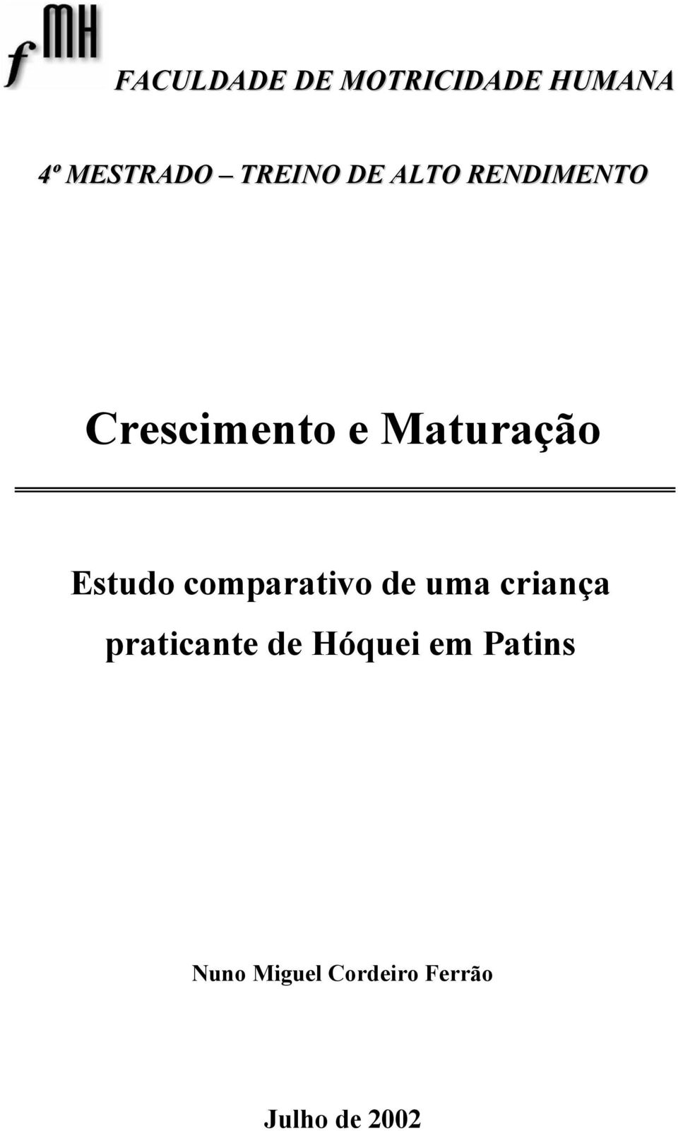 Estudo comparativo de uma criança praticante de