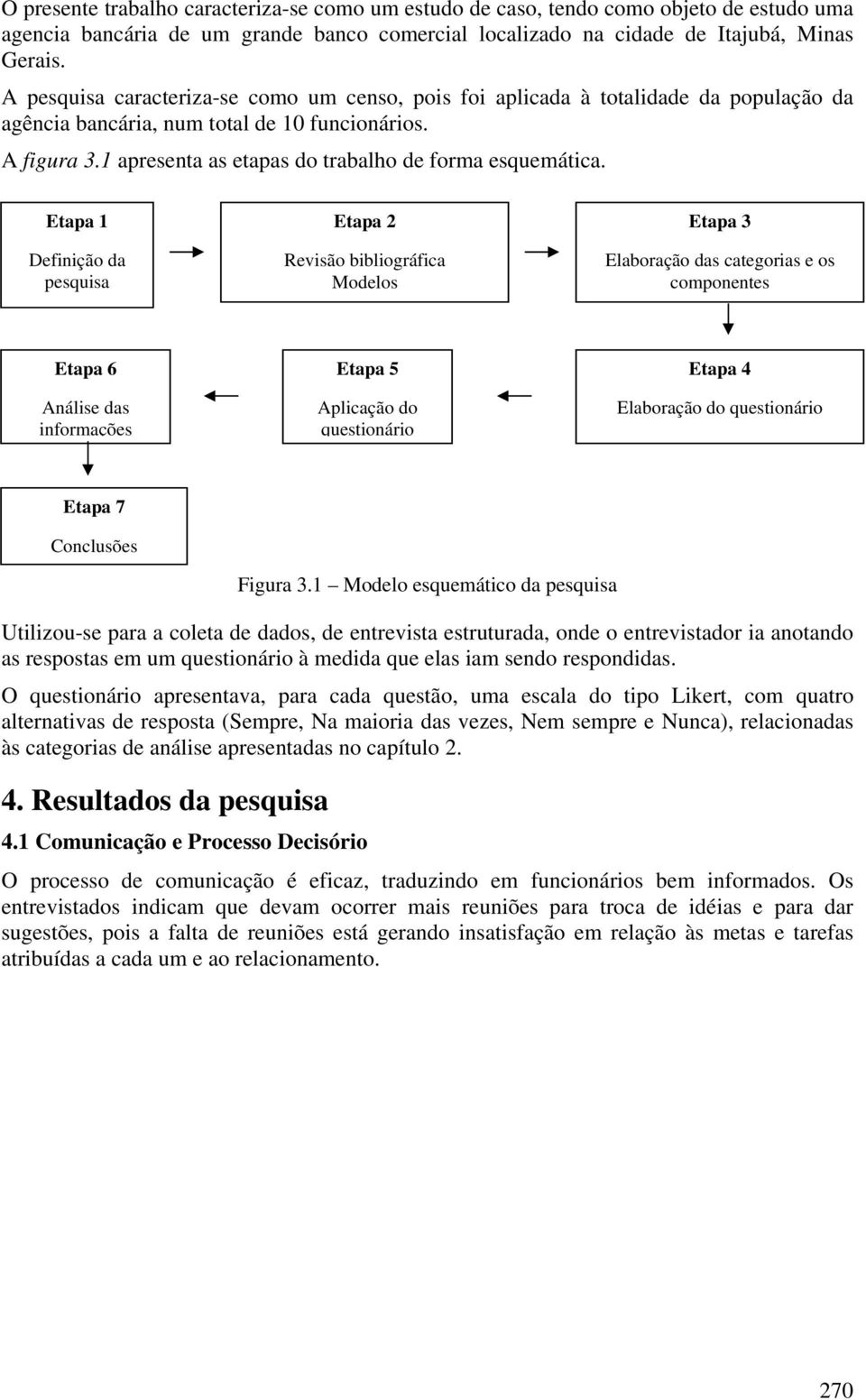 1 apresenta as etapas do trabalho de forma esquemática.