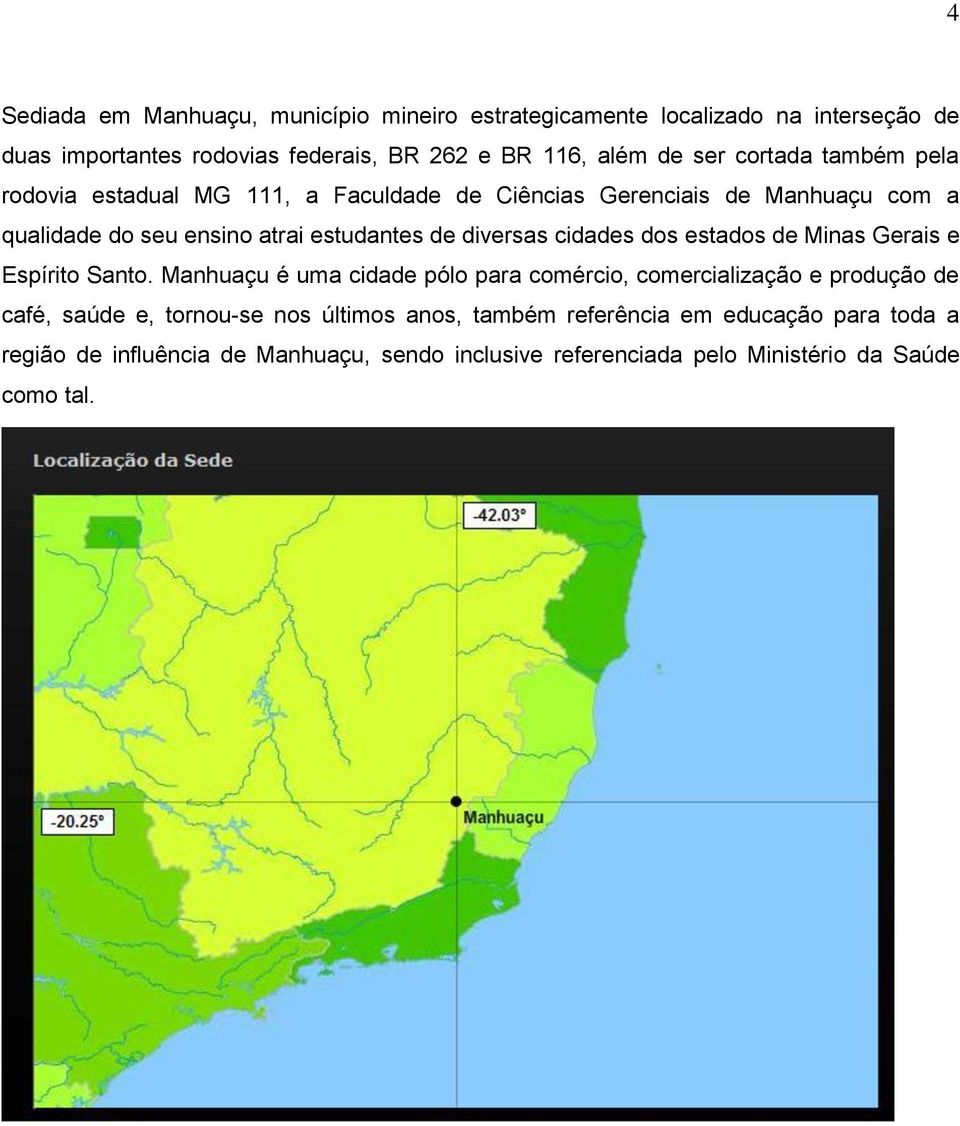 cidades dos estados de Minas Gerais e Espírito Santo.
