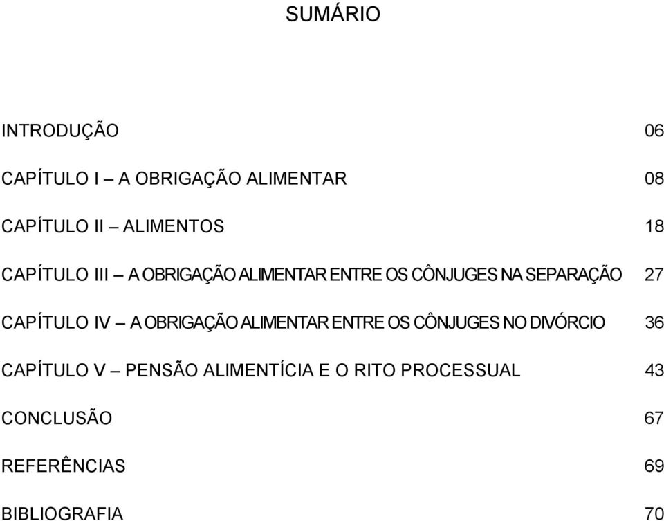 27 CAPÍTULO IV A OBRIGAÇÃO ALIMENTAR ENTRE OS CÔNJUGES NO DIVÓRCIO 36 CAPÍTULO