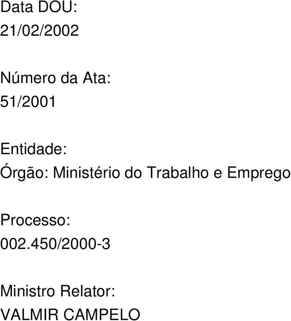 do Trabalho e Emprego Processo: 002.