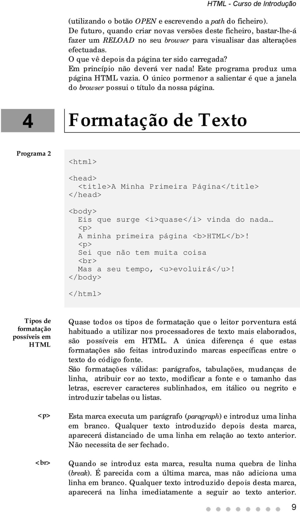 O único pormenor a salientar é que a janela do browser possui o título da nossa página.