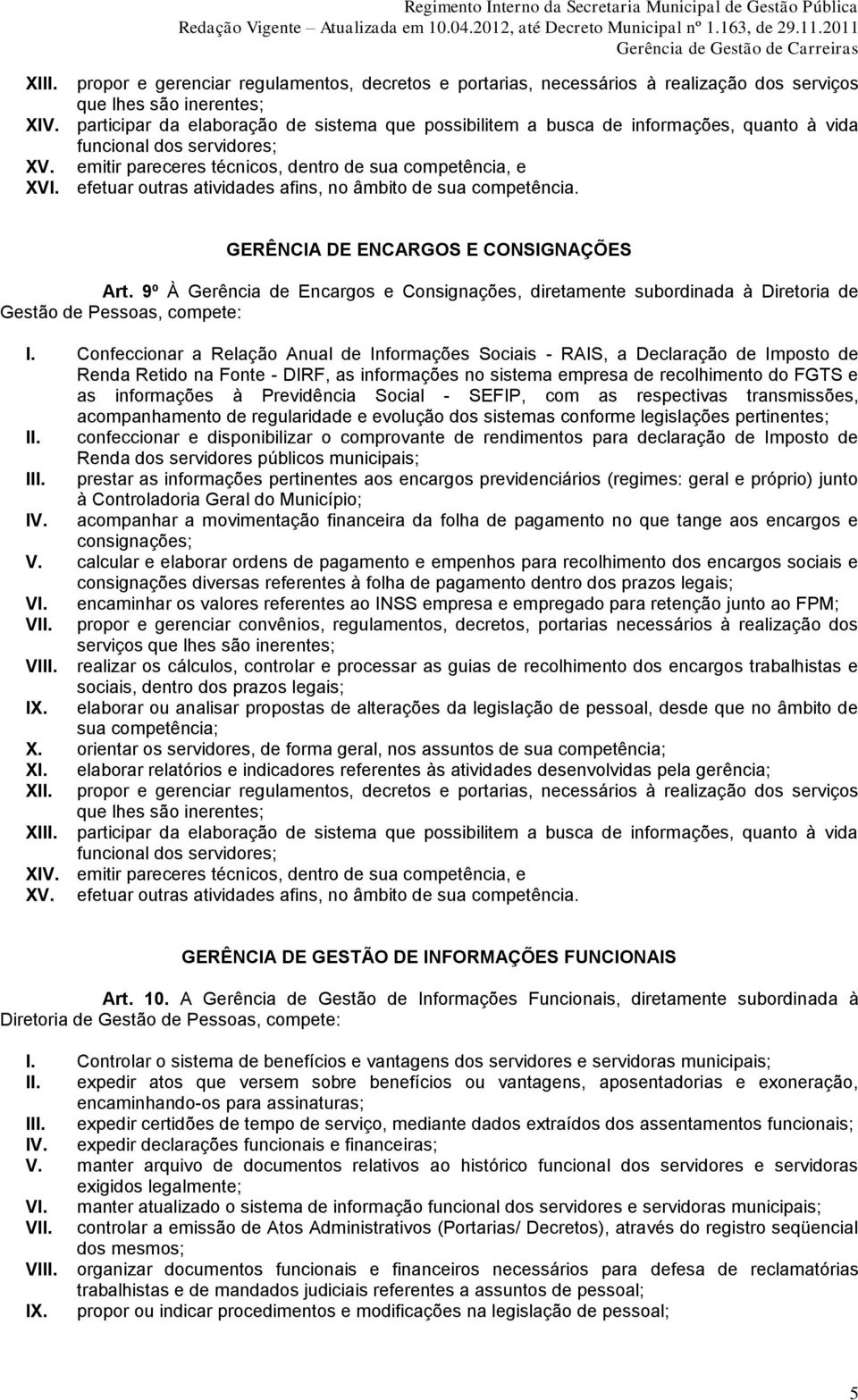 efetuar outras atividades afins, no âmbito de sua competência. GERÊNCIA DE ENCARGOS E CONSIGNAÇÕES Art.