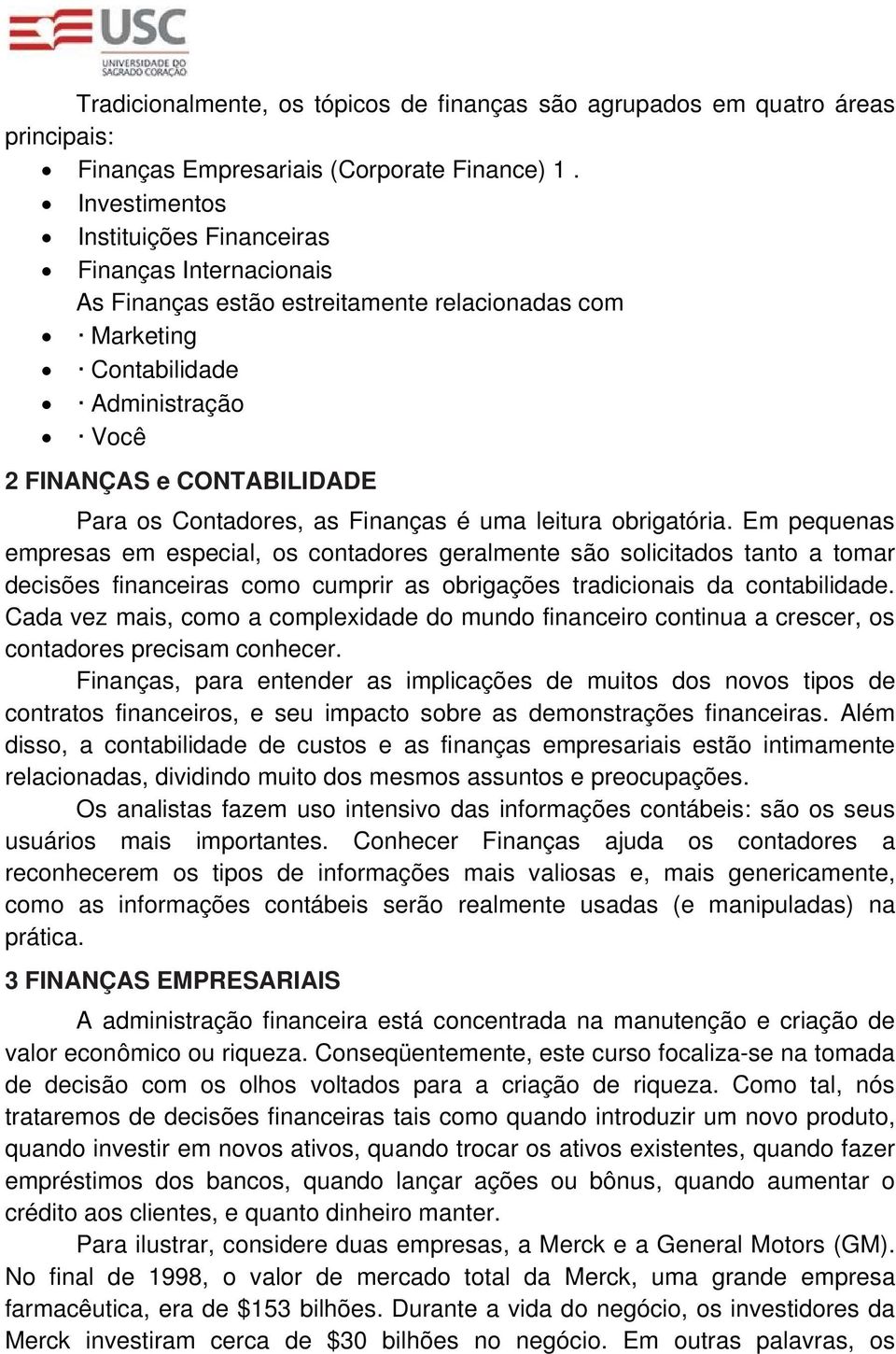 Contadores, as Finanças é uma leitura obrigatória.