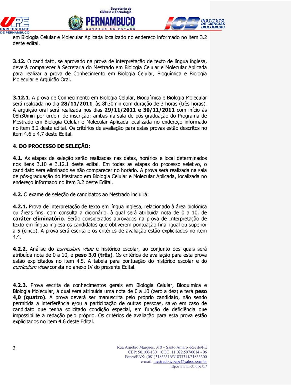 Conhecimento em Biologia Celular, Bioquímica e Biologia Molecular e Argüição Oral. 3.12