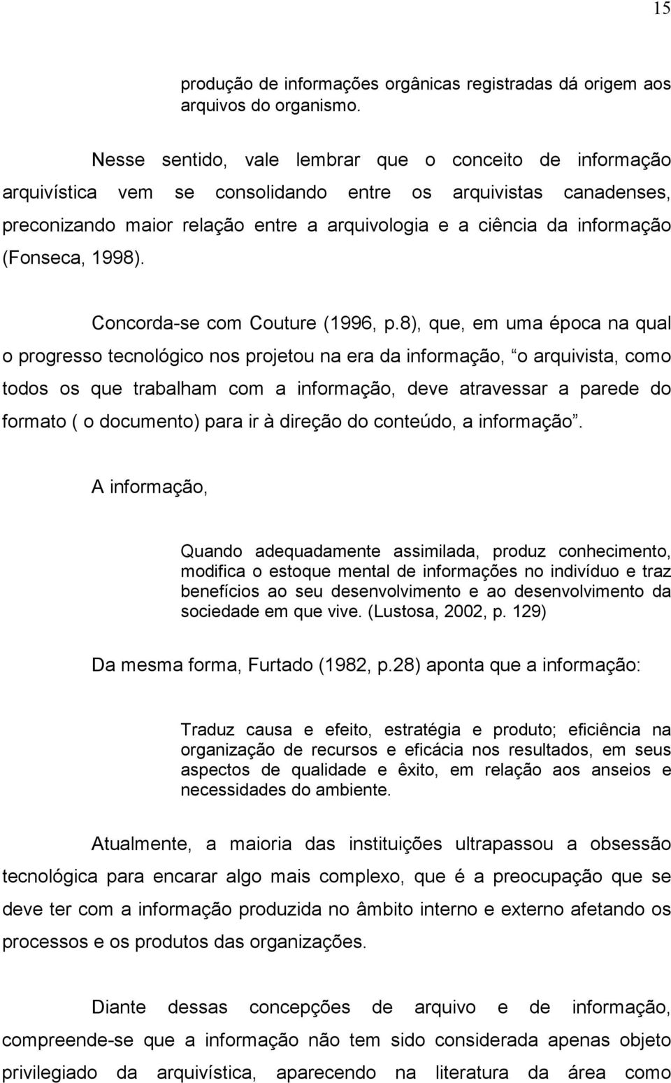 (Fonseca, 1998). Concorda-se com Couture (1996, p.