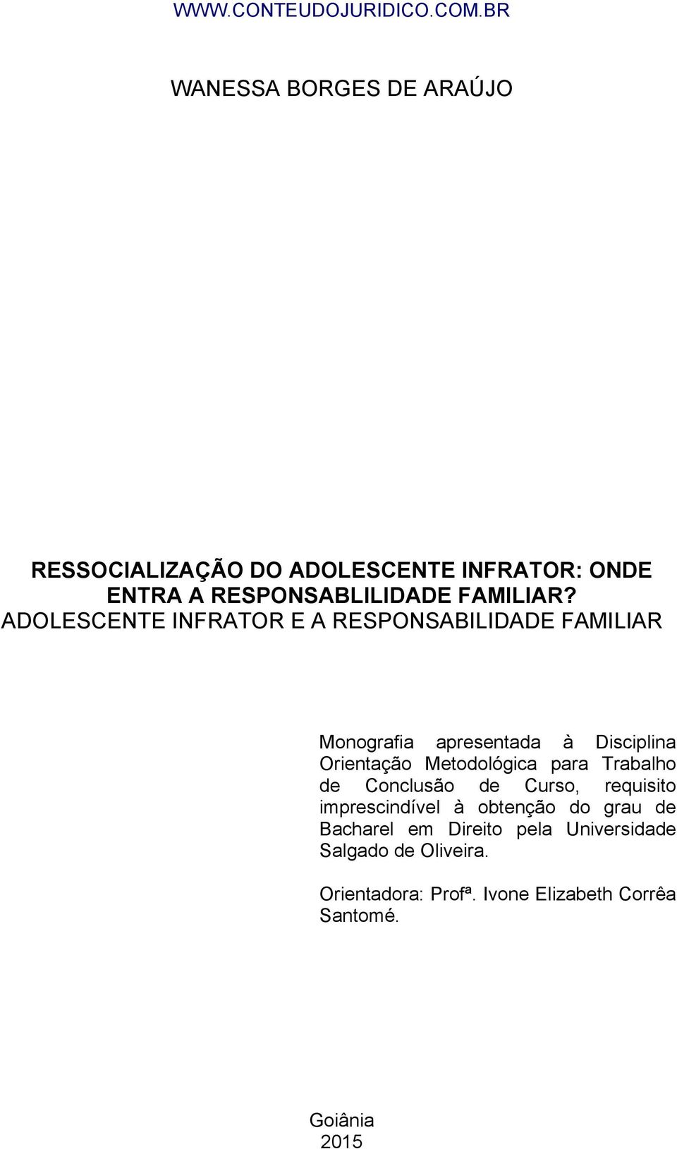 Metodológica para Trabalho de Conclusão de Curso, requisito imprescindível à obtenção do grau de Bacharel