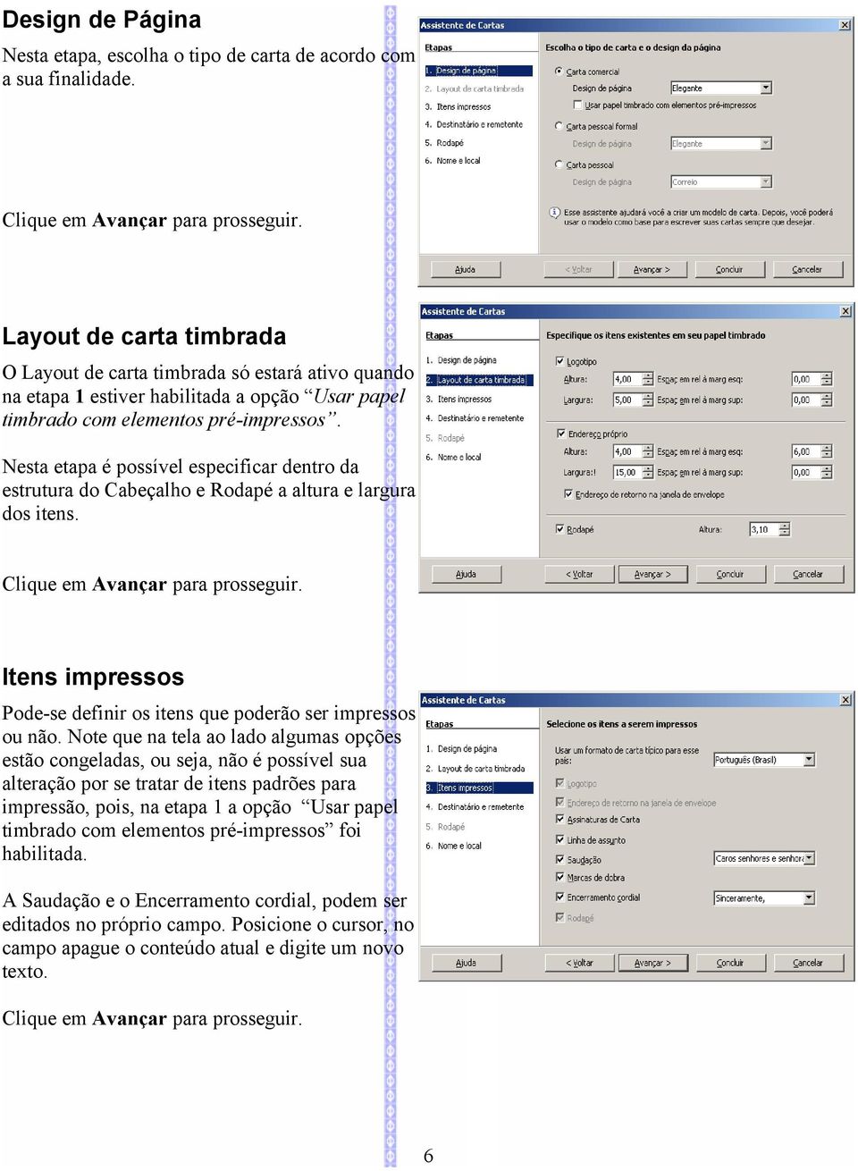 Nesta etapa é possível especificar dentro da estrutura do Cabeçalho e Rodapé a altura e largura dos itens. Clique em Avançar para prosseguir.