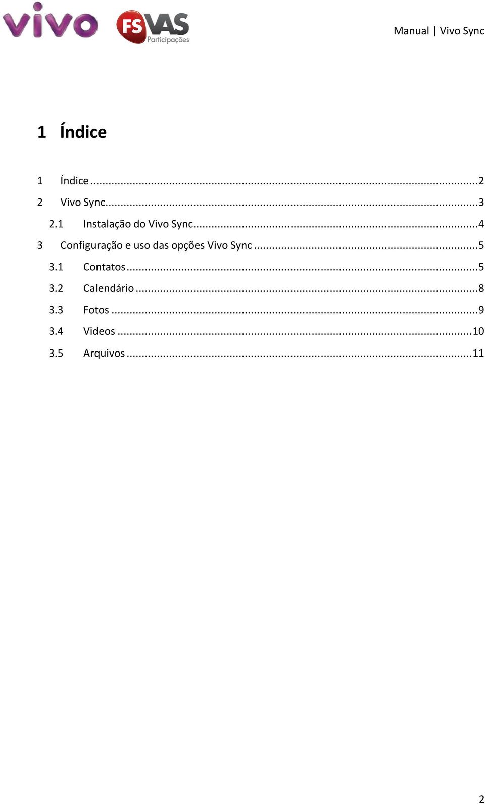 .. 4 3 Configuração e uso das opções Vivo Sync... 5 3.