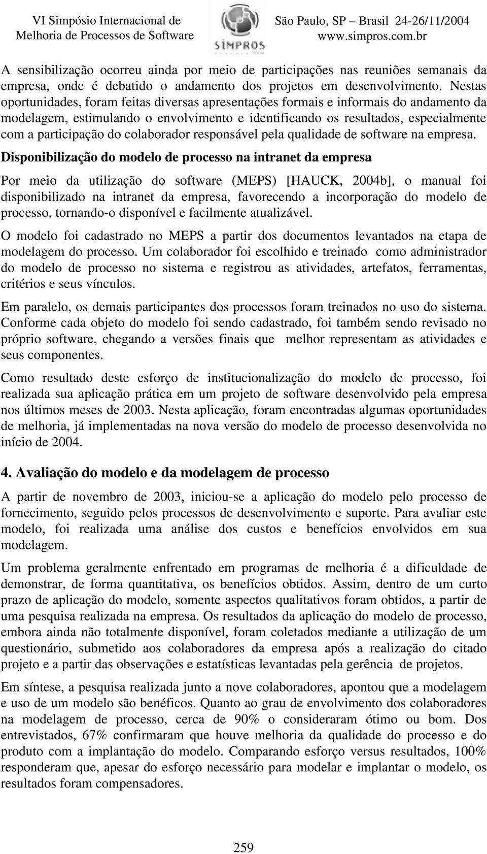 colaborador responsável pela qualidade de software na empresa.