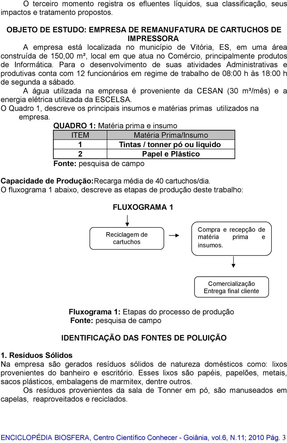 principalmente produtos de Informática.