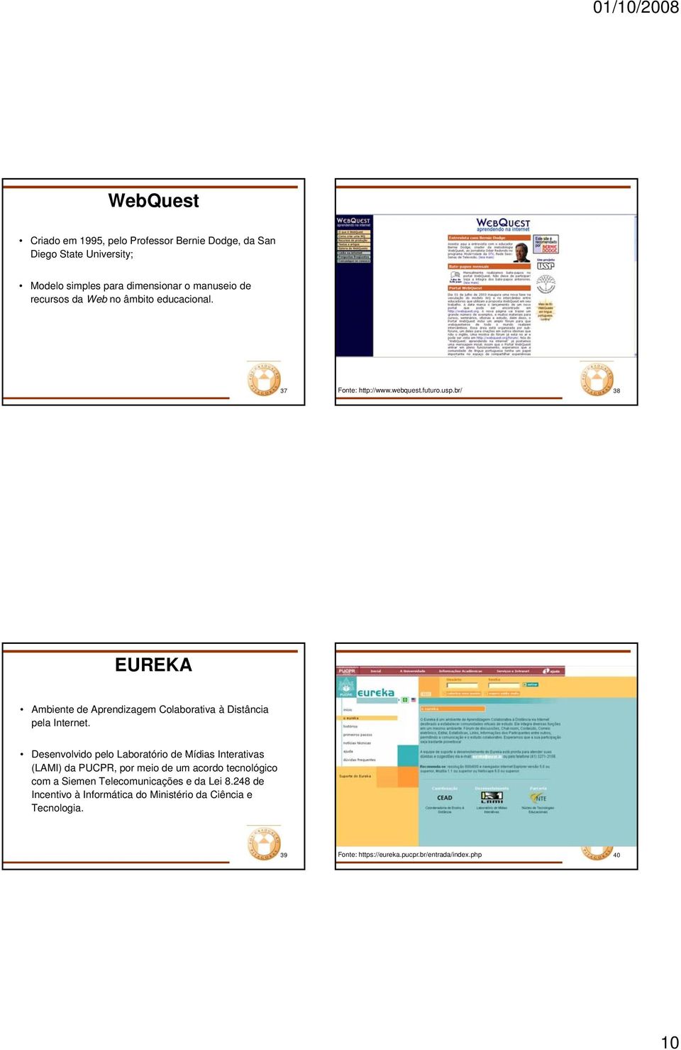 br/ 38 EUREKA Ambiente de Aprendizagem Colaborativa à Distância pela Internet.