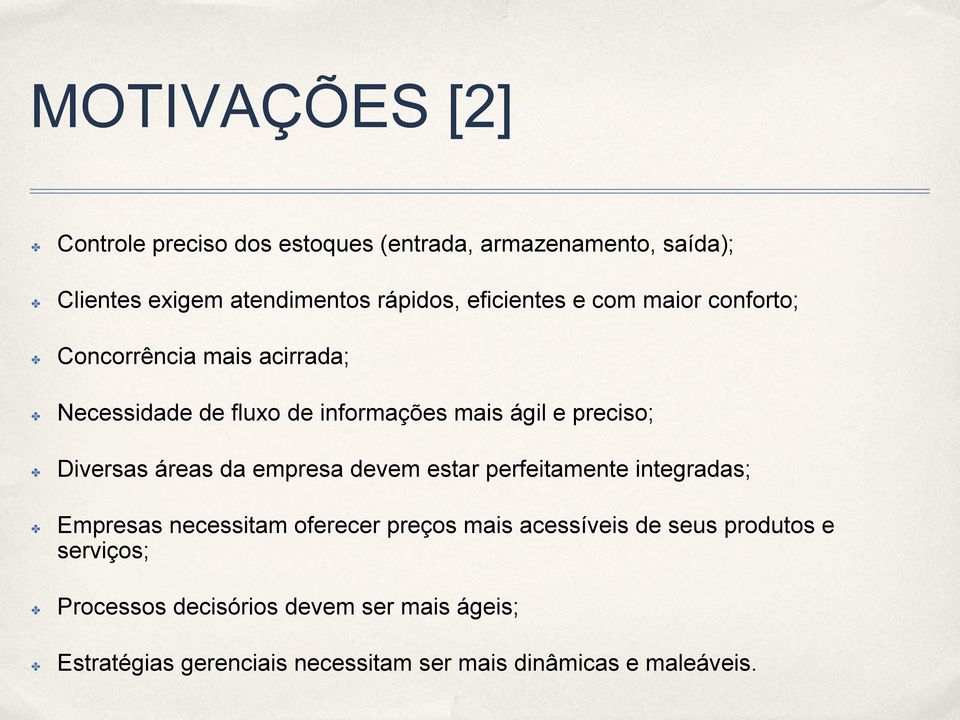 Diversas áreas da empresa devem estar perfeitamente integradas; Empresas necessitam oferecer preços mais acessíveis de