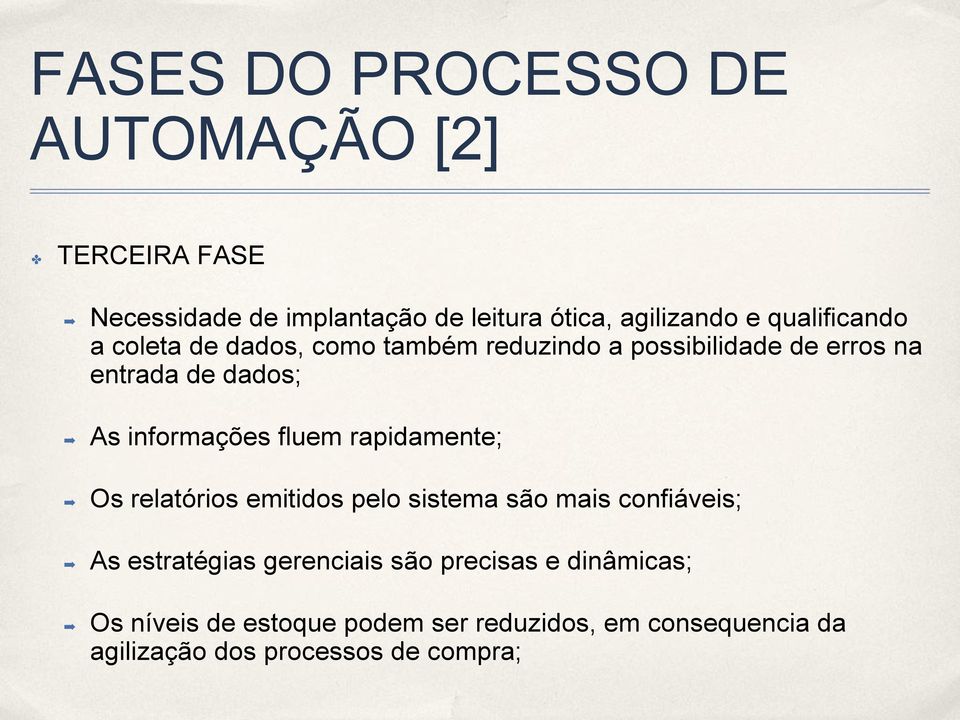 informações fluem rapidamente; Os relatórios emitidos pelo sistema são mais confiáveis; As estratégias