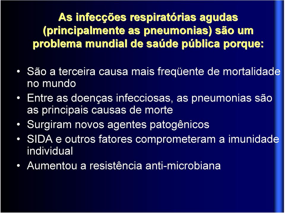 Entre as doenças infecciosas, as pneumonias são as principais causas de morte Surgiram novos