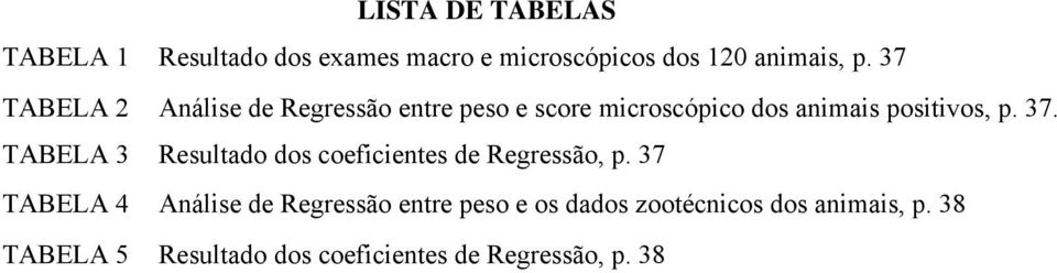 TABELA 3 Resultado dos coeficientes de Regressão, p.