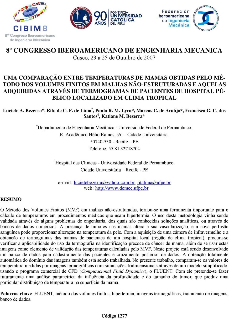 de Araújo*, Francisco G. C. dos Santos 0, Katiane M. Bezerra* * Departamento de Engenharia Mecânica - Universidade Federal de Pernambuco. R. Acadêmico Hélio Ramos, s/n Cidade Universitária.