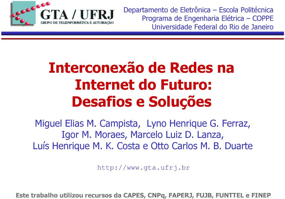 Campista, Lyno Henrique G. Ferraz, Igor M. Moraes, Marcelo Luiz D. Lanza, Luís Henrique M. K.