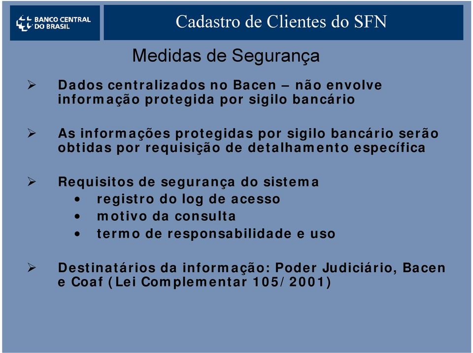 específica Requisitos de segurança do sistema registro do log de acesso motivo da consulta termo de