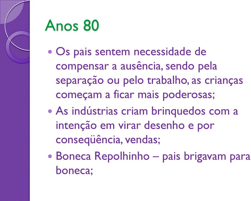 poderosas; As indústrias criam brinquedos com a intenção em virar