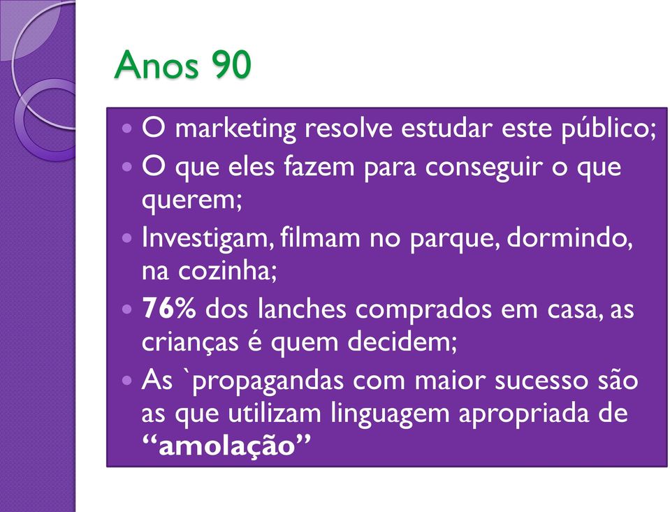 cozinha; 76% dos lanches comprados em casa, as crianças é quem decidem; As