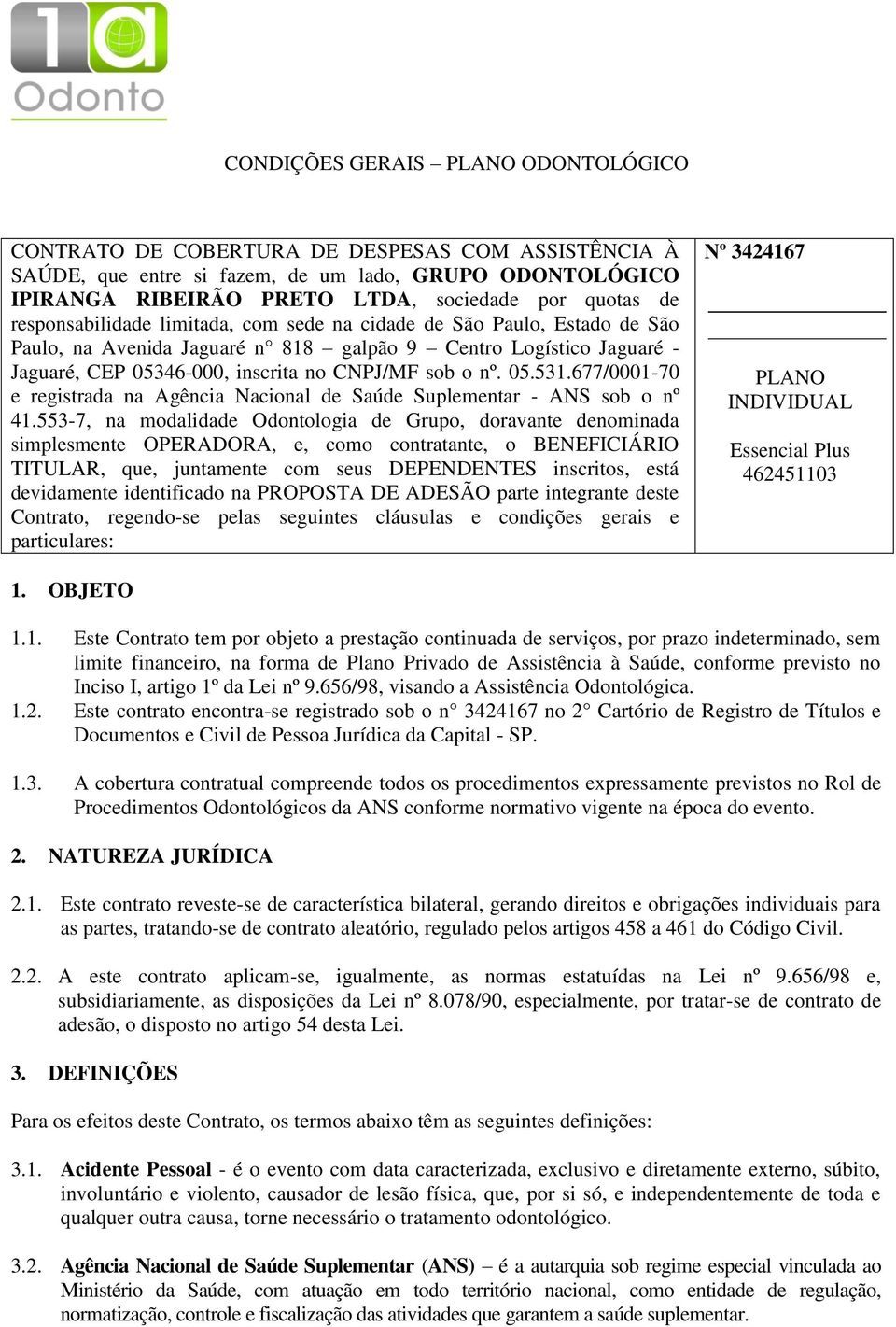 677/0001-70 e registrada na Agência Nacional de Saúde Suplementar - ANS sob o nº 41.