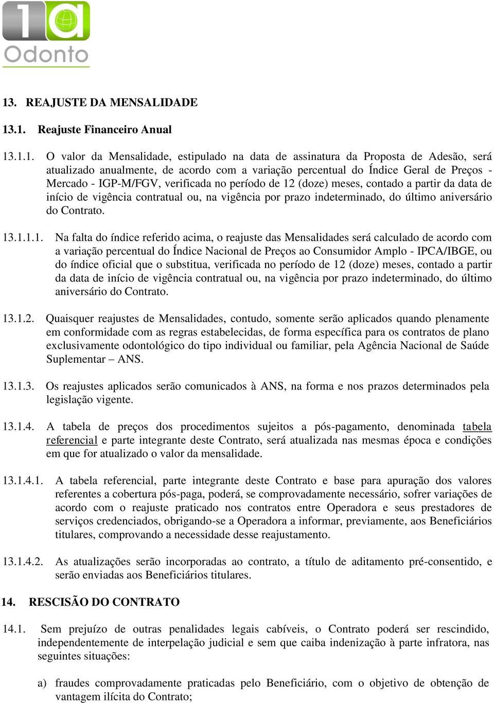 indeterminado, do último aniversário do Contrato. 13