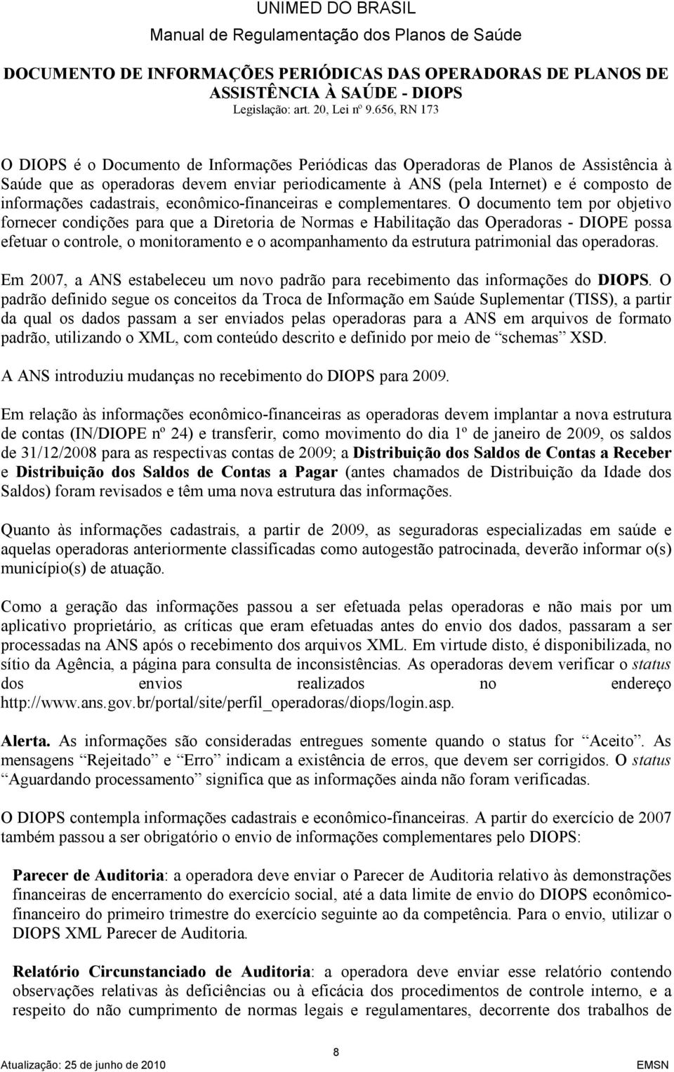 informações cadastrais, econômico-financeiras e complementares.