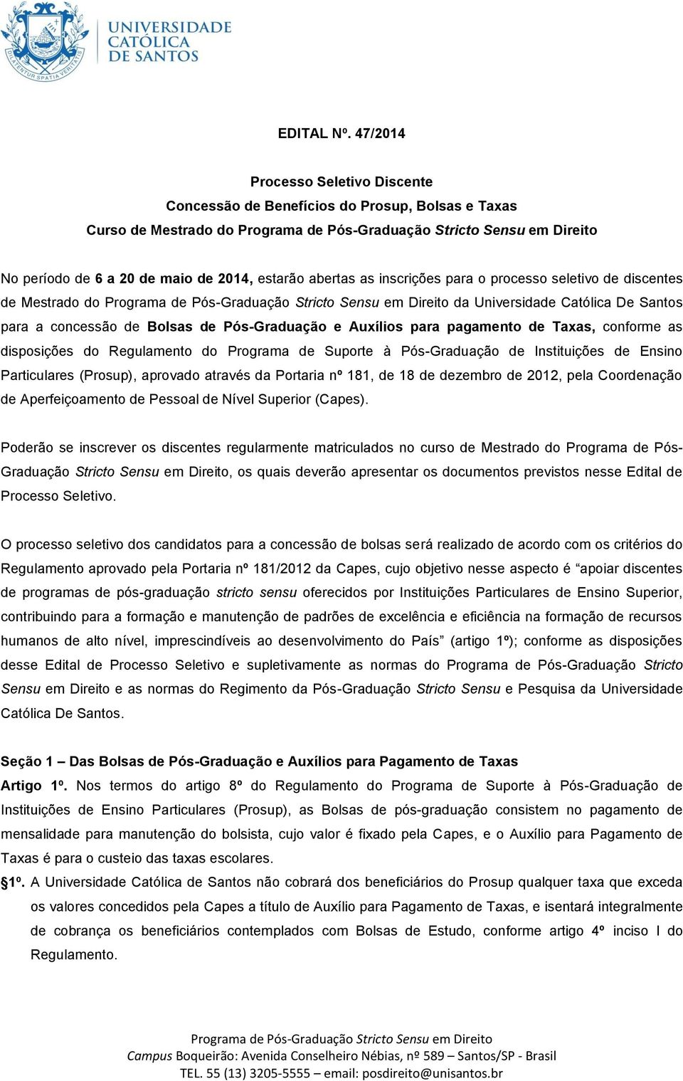 de discentes de Mestrado do da Universidade Católica De Santos para a concessão de Bolsas de Pós-Graduação e Auxílios para pagamento de Taxas, conforme as disposições do Regulamento do Programa de