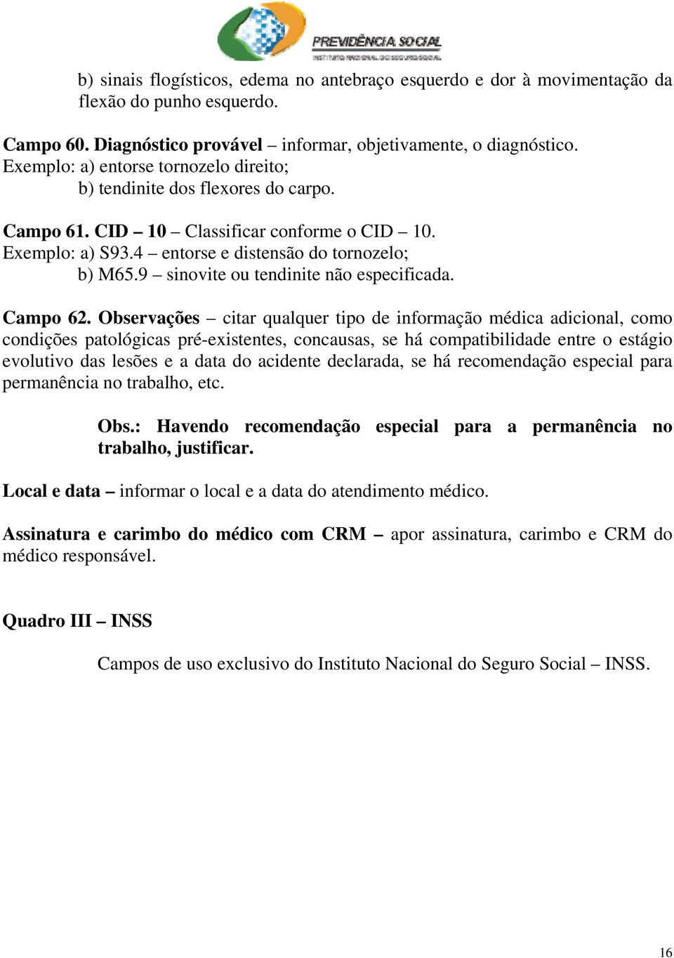 9 sinovite ou tendinite não especificada. Campo 62.