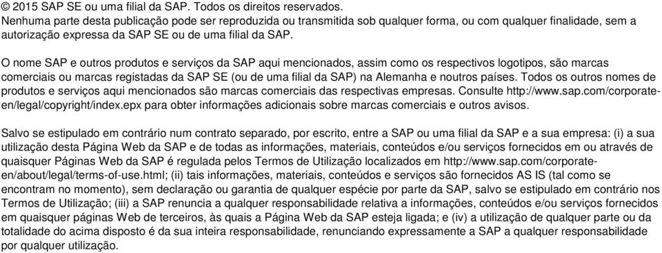 O nome SAP e outros produtos e serviços da SAP aqui mencionados, assim como os respectivos logotipos, são marcas comerciais ou marcas registadas da SAP SE (ou de uma filial da SAP) na Alemanha e