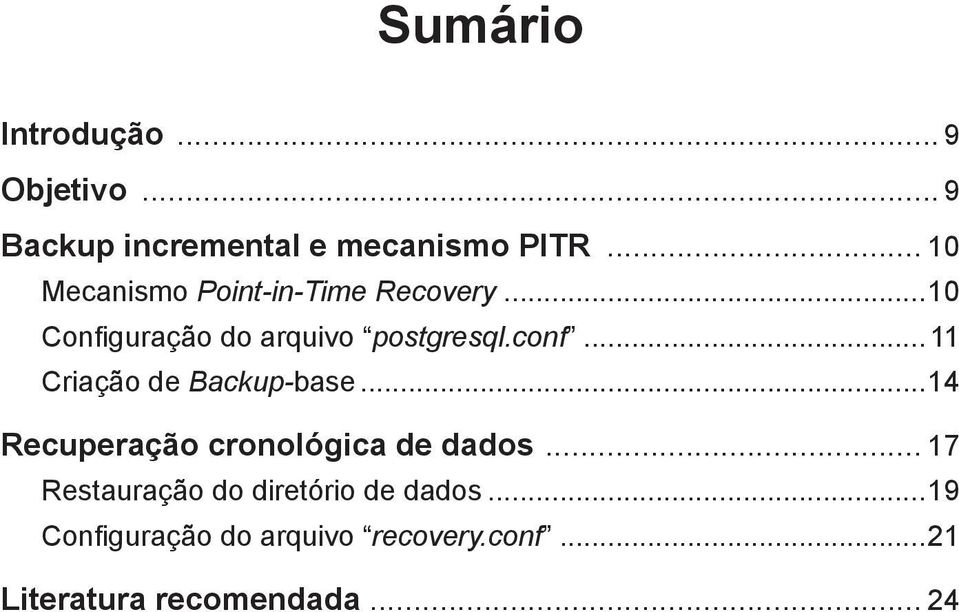 .. 11 Criação de Backup-base...14 Recuperação cronológica de dados.