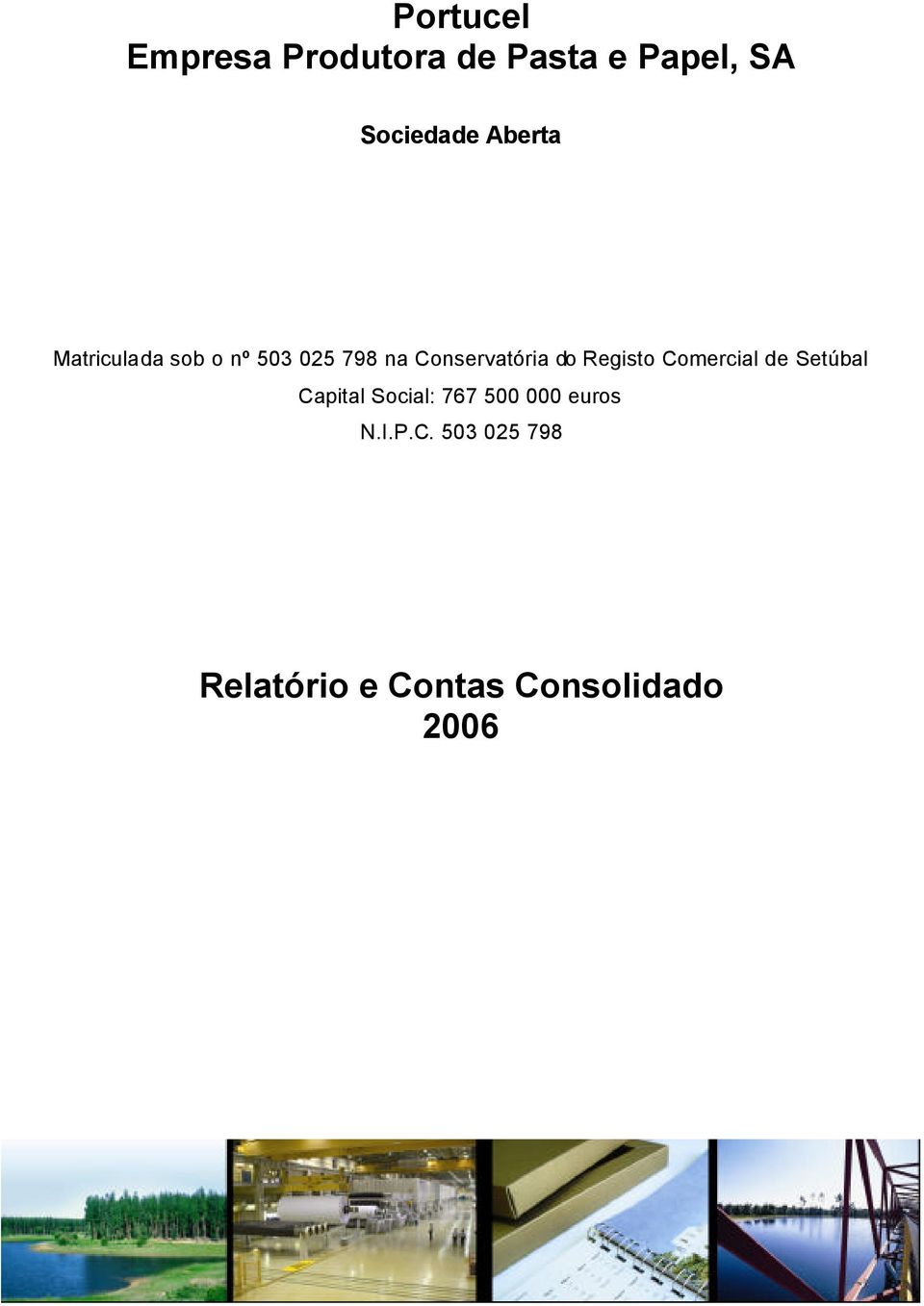 Registo Comercial de Setúbal Capital Social: 767 500 000