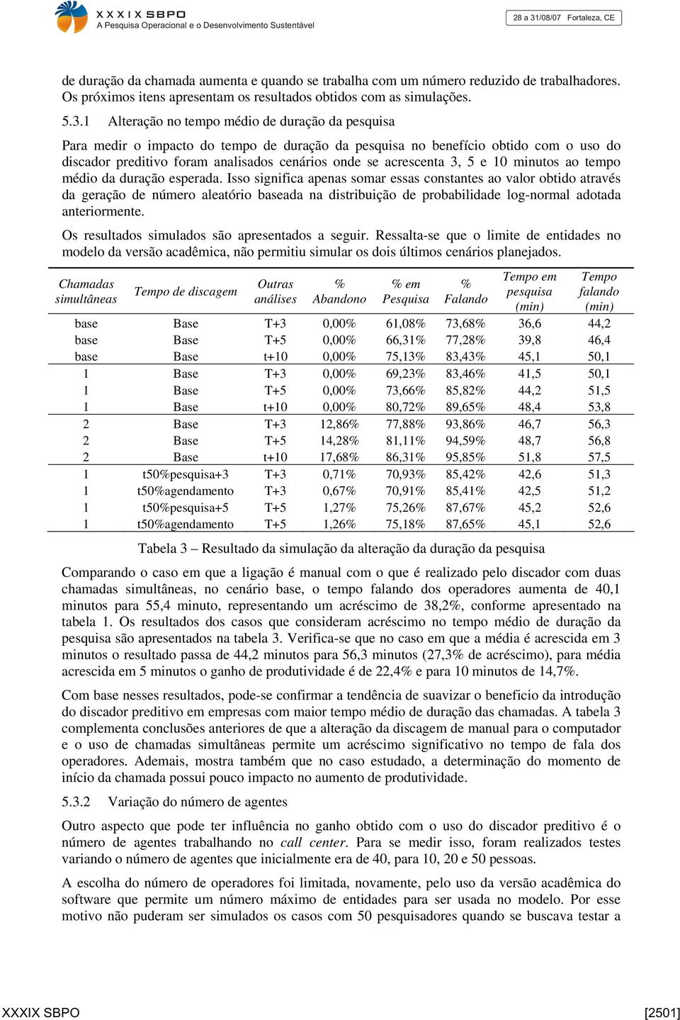 3, 5 e 10 minutos ao tempo médio da duração esperada.