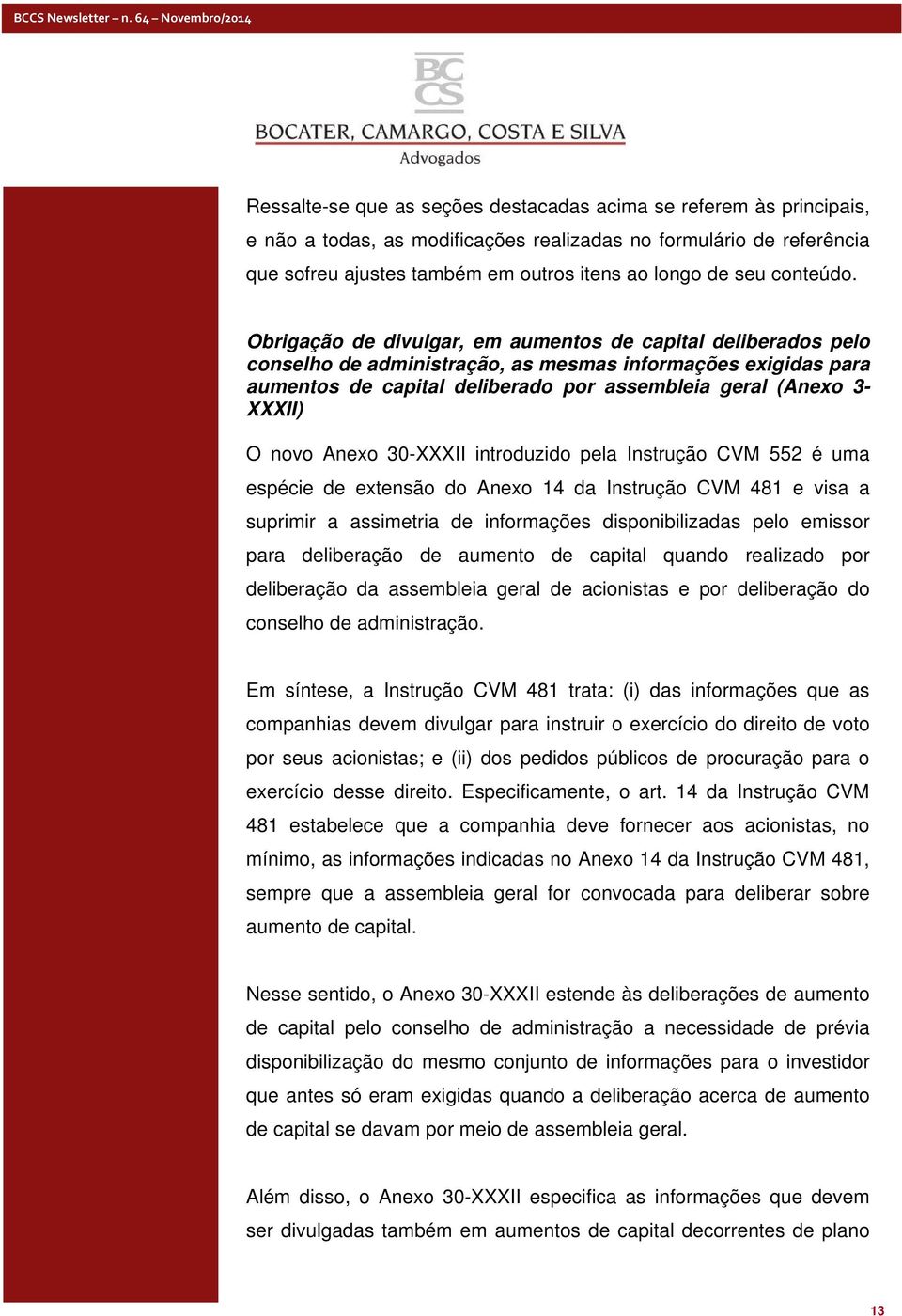 Obrigação de divulgar, em aumentos de capital deliberados pelo conselho de administração, as mesmas informações exigidas para aumentos de capital deliberado por assembleia geral (Anexo 3- XXXII) O