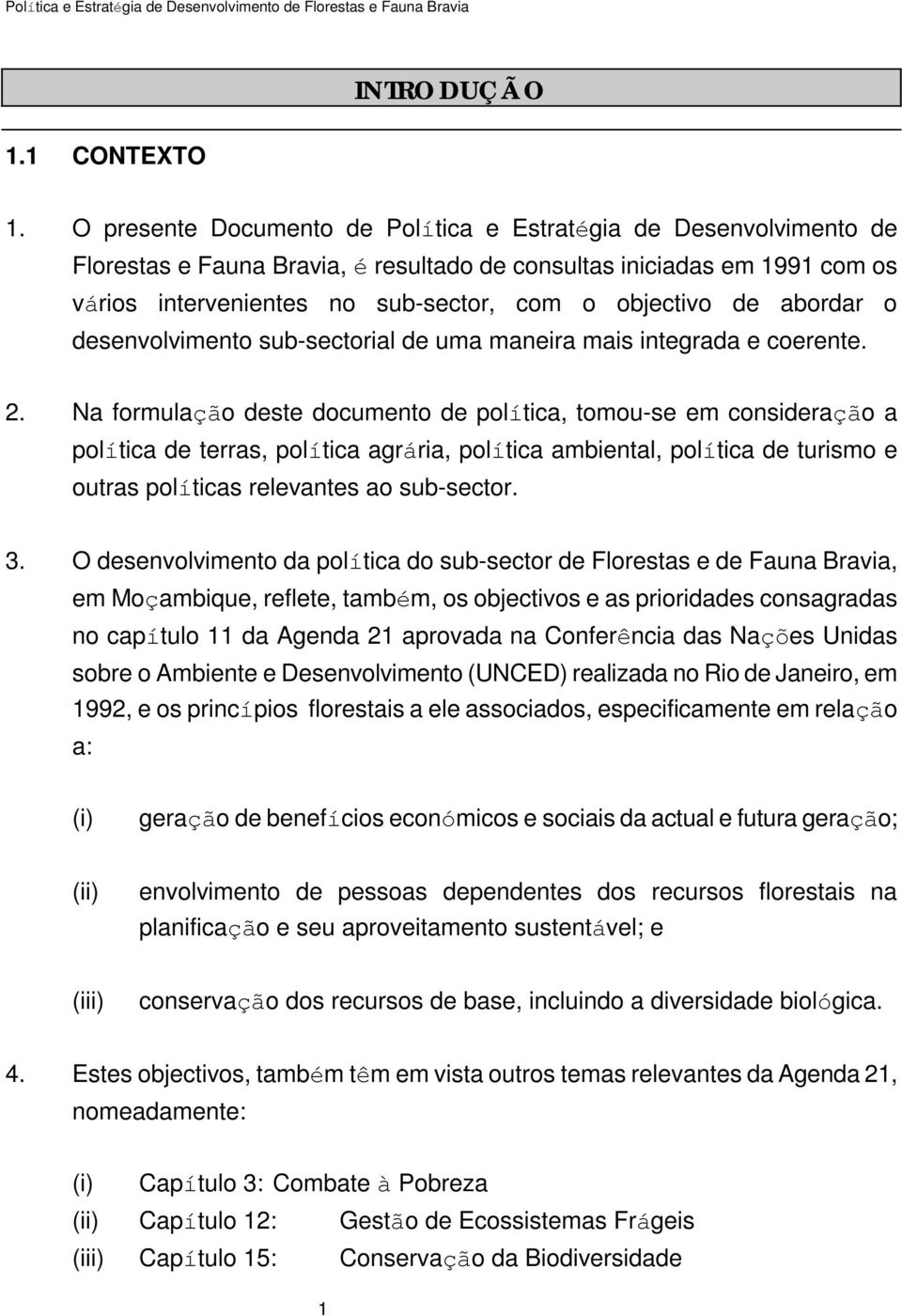 abordar o desenvolvimento sub-sectorial de uma maneira mais integrada e coerente. 2.