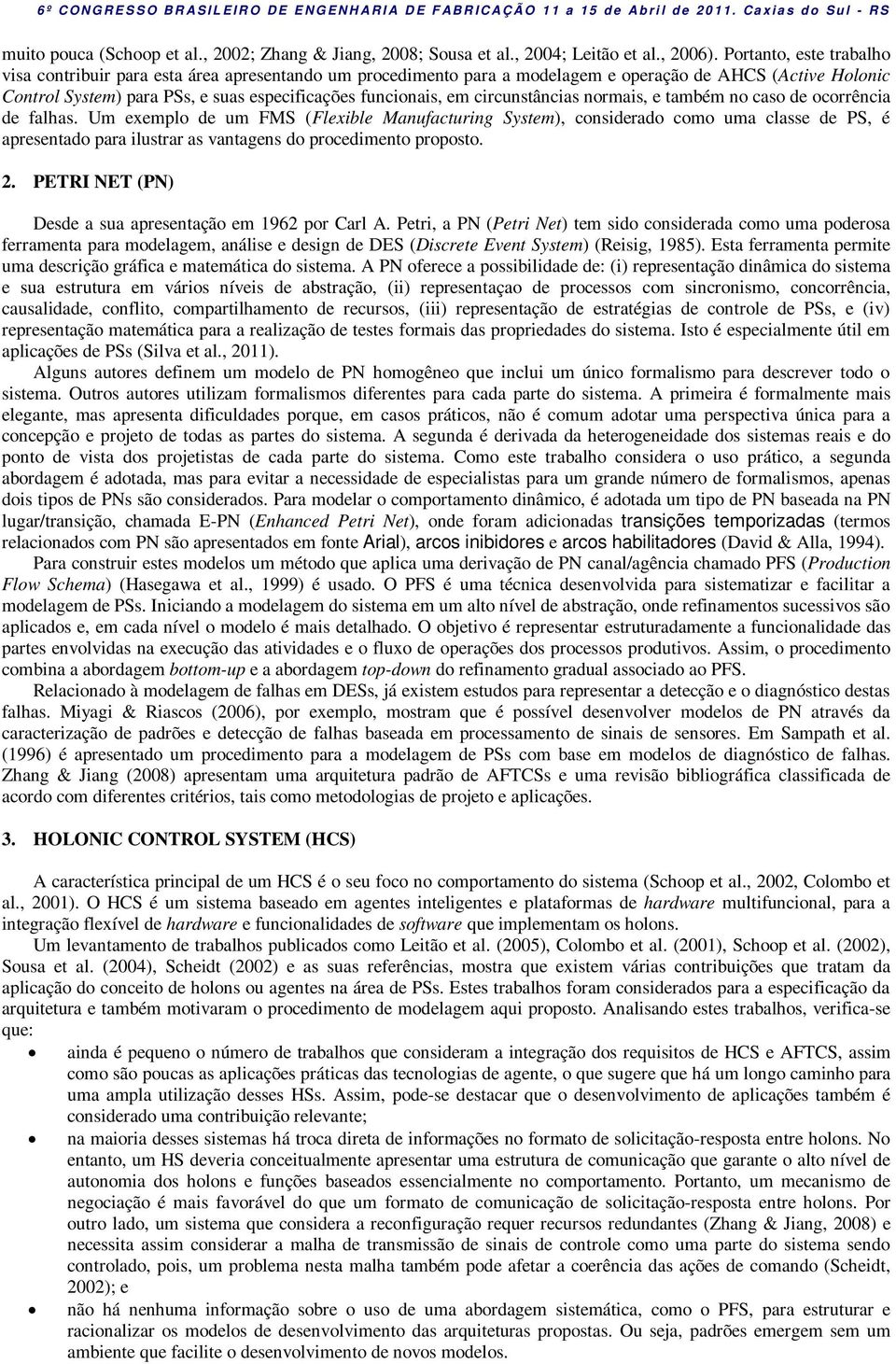 circunstâncias normais, e também no caso de ocorrência de falhas.