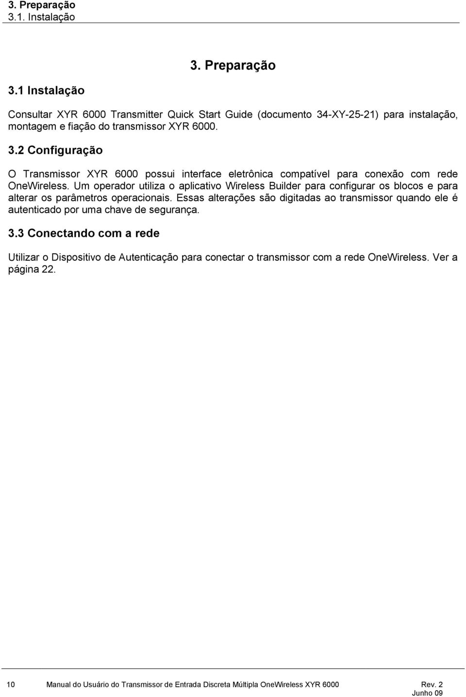 Um operador utiliza o aplicativo Wireless Builder para configurar os blocos e para alterar os parâmetros operacionais.