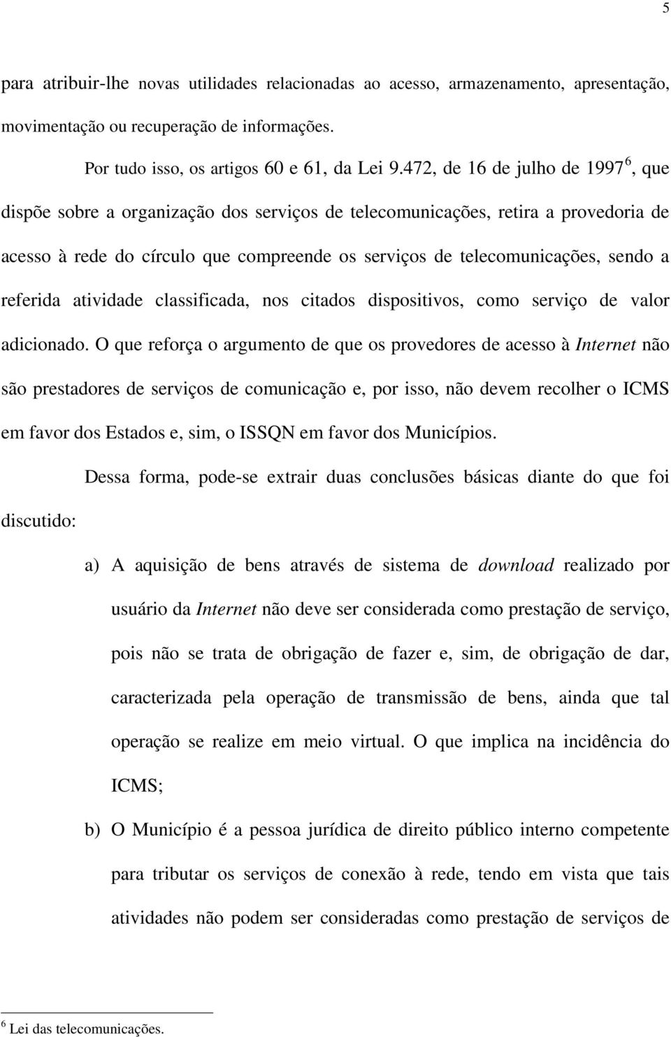 referida atividade classificada, nos citados dispositivos, como serviço de valor adicionado.