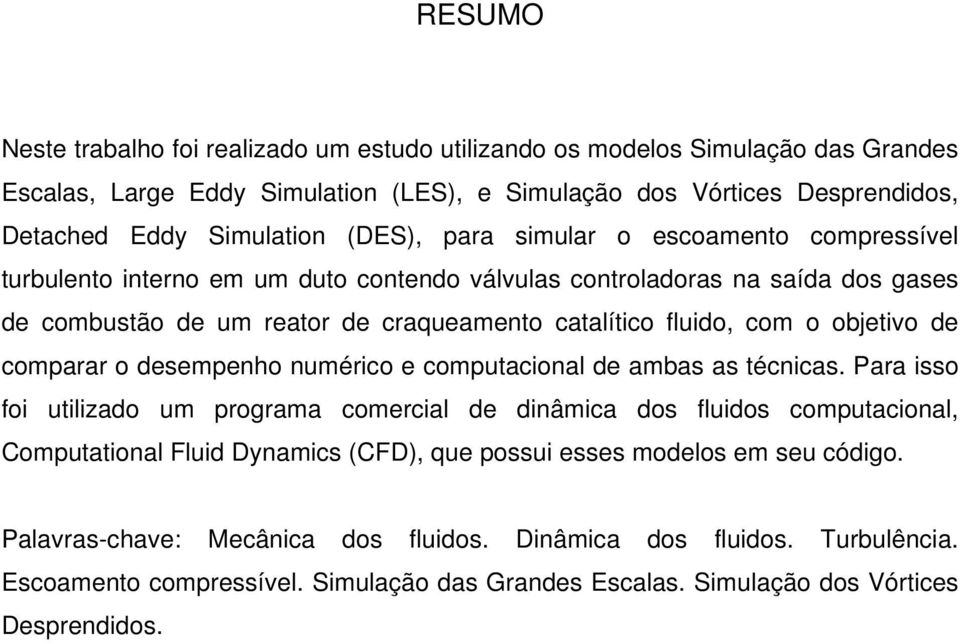 o obetvo de comparar o desempenho nmérco e comptaconal de ambas as técncas.