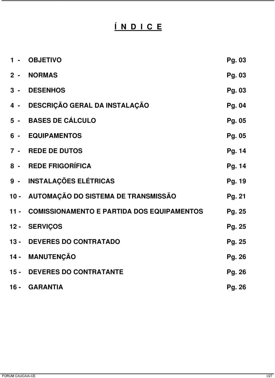 14 9 - INSTALAÇÕES ELÉTRICAS Pg. 19 10 - AUTOMAÇÃO DO SISTEMA DE TRANSMISSÃO Pg.