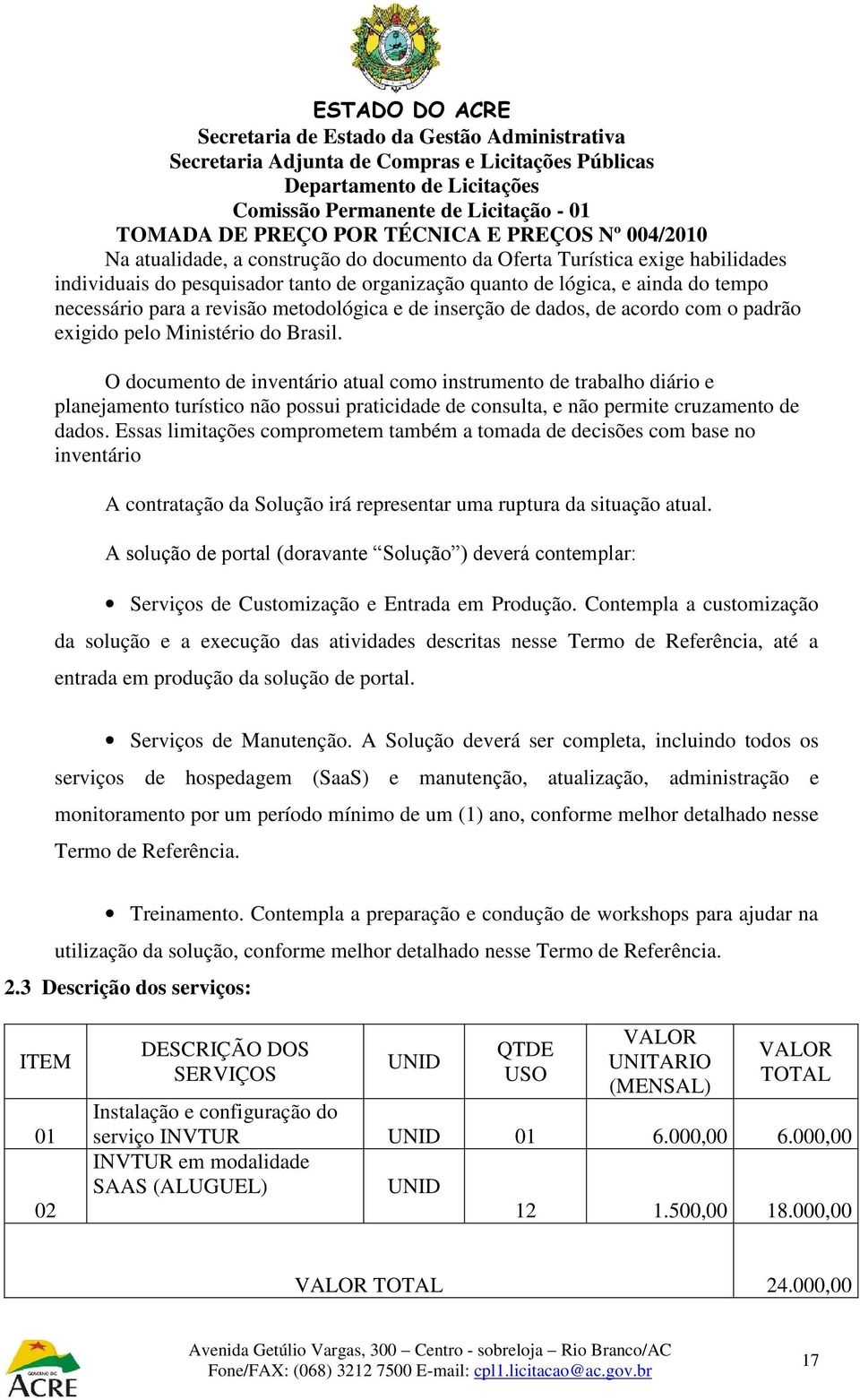 O documento de inventário atual como instrumento de trabalho diário e planejamento turístico não possui praticidade de consulta, e não permite cruzamento de dados.