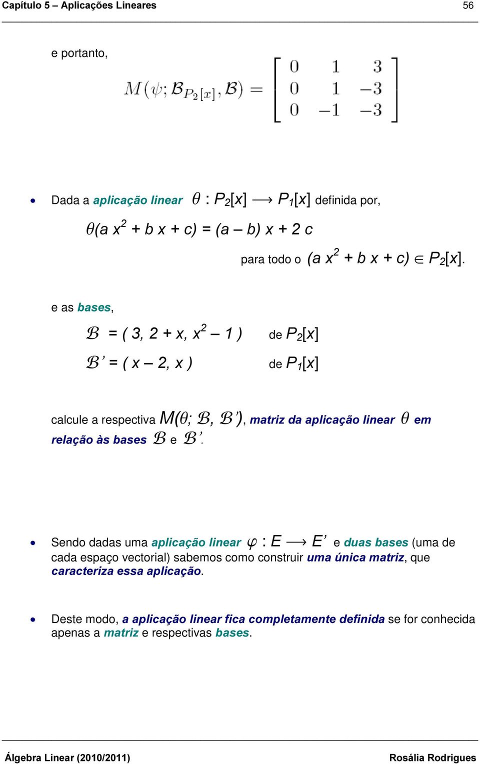 eas EDVHV, ) [[ ± de 3 [[] ) [±[ de 3 [[] calcule a respectiva 0T ) ), PDWUL] GD DSOLFDomROLQHDU T HP UHODomRjVEDVHV ) e ) Sendo