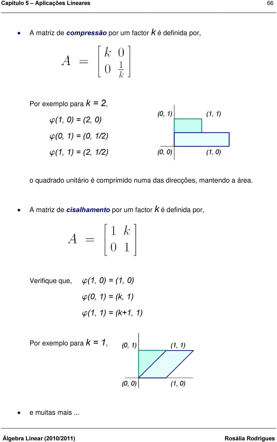 numa das direcções, mantendo a área.