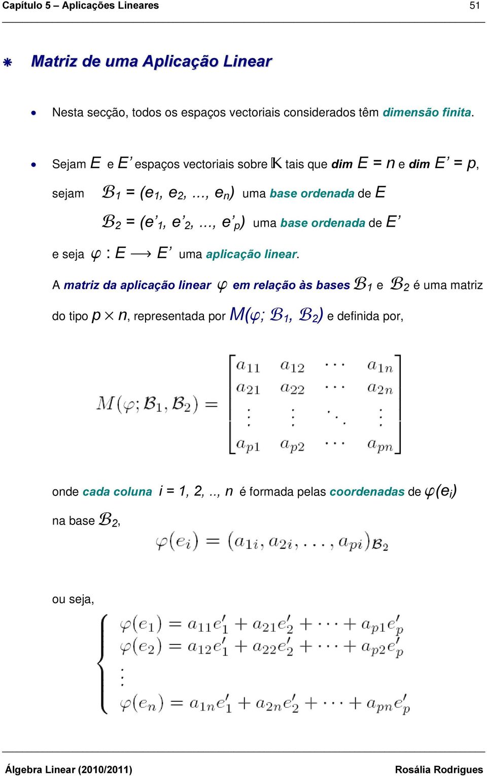 Sejam ( e ( espaços vectoriais sobre tais que GLP( Q e GLP( S, sejam ) H H H Q uma EDVHRUGHQDGD de ( ) H H H S uma