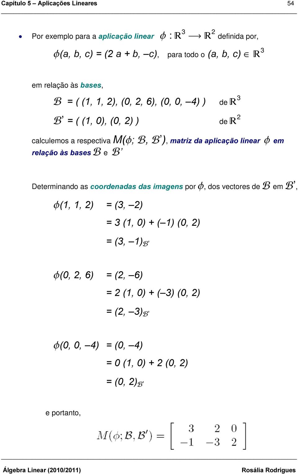 respectiva 0I ) ), PDWUL] GDDSOLFDomROLQHDU I HP UHODomRjVEDVHV ) e ) Determinando as